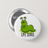 Life Slugs Funny Animal Pub Button (Vorne & Hinten)