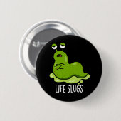 Life Slugs Funny Animal Pub Dark BG Button (Vorne & Hinten)