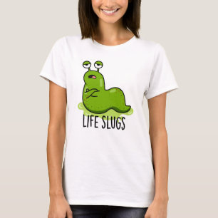 Life Slugs Funny Animal Pub T-Shirt