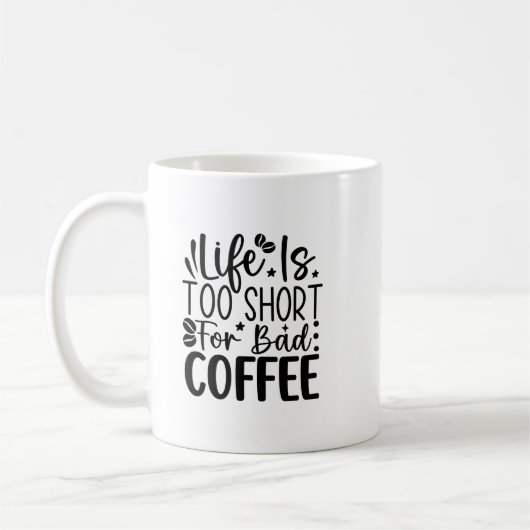Life Too Short For A Bad Coffee  Kaffeetasse (Links)