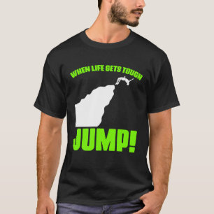 Life Tough Jump Cliff Tauchen Extrem Jumping Cliff T-Shirt