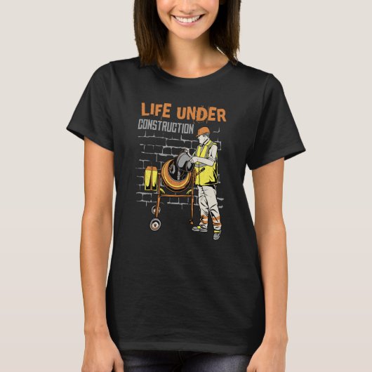 Life under construction T-Shirt (Vorderseite)