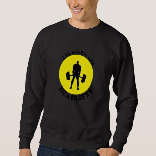 Life With Deadlifts Gym Quote Powerlifting Sweatshirt (Vorderseite)