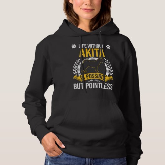 Life Without Akita Is Pointless Dog Hoodie (Vorderseite)