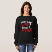 Life Without Biathlon Biathlete Skiing Shooting Sp Sweatshirt (Vorne ganz)