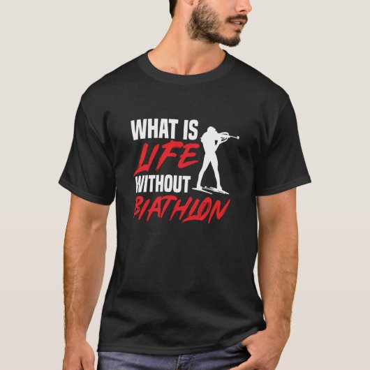 Life Without Biathlon Biathlete Skiing Shooting Sp T-Shirt (Vorderseite)