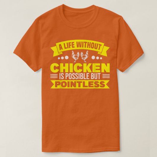 Life Without Chicken Pointless Chicken Farmer  T-Shirt (Design vorne)