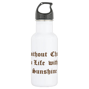 Life without Chocolate is a Life without Sunshine Edelstahlflasche