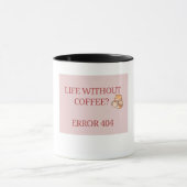 Life Without Coffee? Error 404 – Funny Coffee Love Tasse (Zentrum)