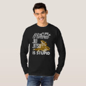 Life Without Jiu Jitsu Is Stupid   Jiu Jitsu T-Shirt (Vorne ganz)