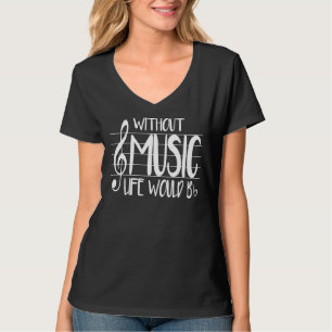 Life Without Music Would Be Flat Bb Musician Fun T-Shirt