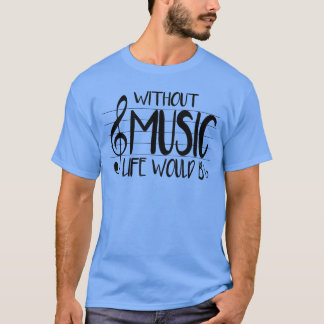 Life Without Music Would Be Flat Bb Musician Fun v T-Shirt