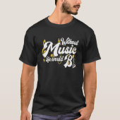 Life Would B Flat Without Music Musical Notes Musi T-Shirt (Vorderseite)