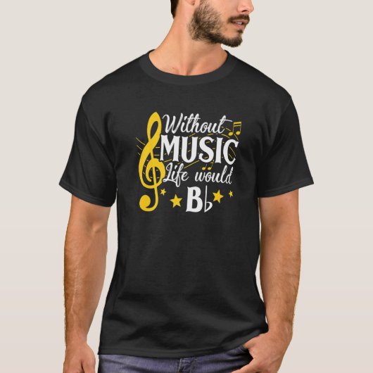 Life Would B Flat Without Music Musical Notes Musi T-Shirt (Vorderseite)