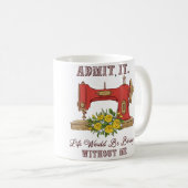 Life Would Be Boring Without Me Tailor Sewing Love Kaffeetasse (VorderseiteRechts)