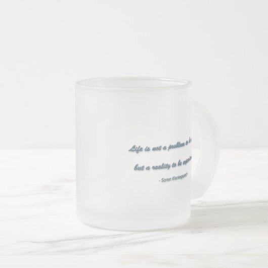 Life Zitat von Soren Kierkegaard - Das Leben ist k Mattglastasse (VorderseiteRechts)