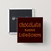 Lifeform auf Schokoladenbasis Button (Vorne & Hinten)