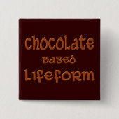 Lifeform auf Schokoladenbasis Button (Vorderseite)