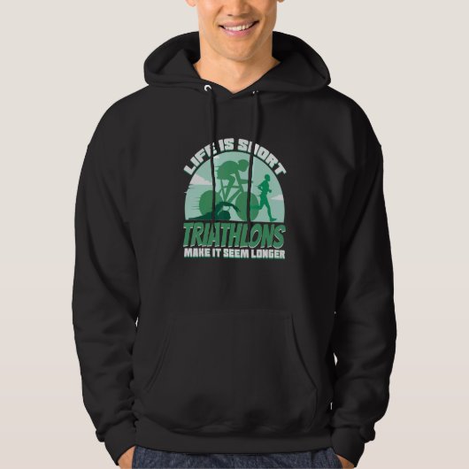 Life's Short Triathlon Make It Seem Longer Hoodie (Vorderseite)