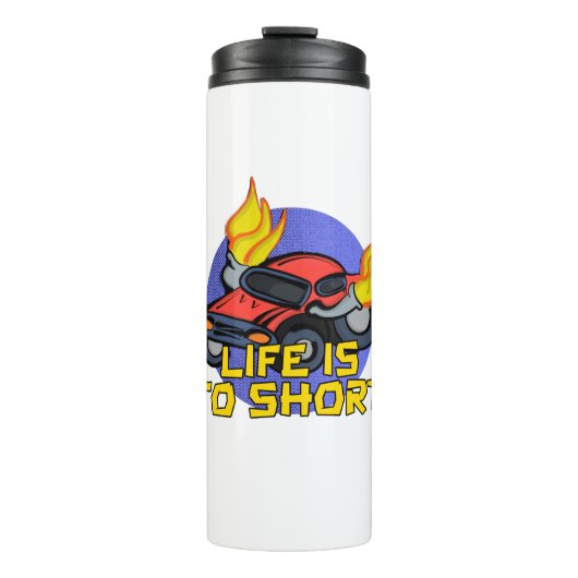 Life's To Short Thermosbecher (Vorderseite)