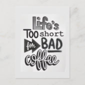 Life's Too Short For Bad Coffee Postkarte (Vorderseite)