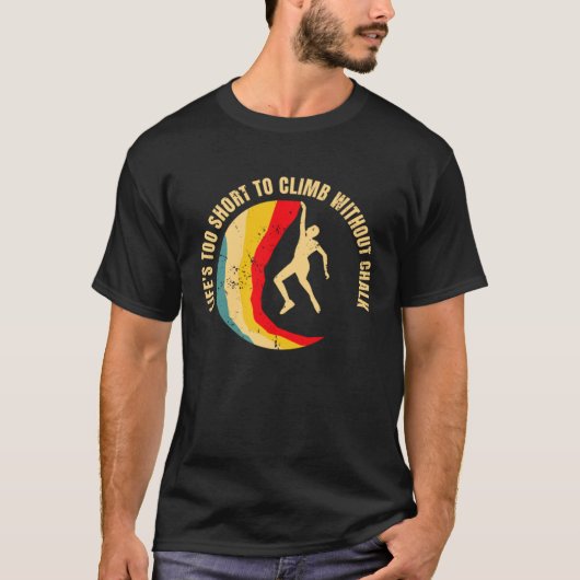 Lifes Too Short To Climb Without Chalk  1 T-Shirt (Vorderseite)