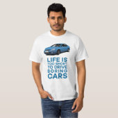 Life's too short to drive boring - 607 T-Shirt (Vorne ganz)