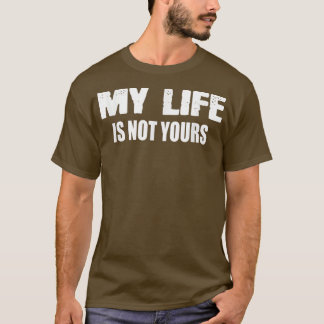 Lifestyle Motivation sarkastische Zitate Mein Lebe T-Shirt