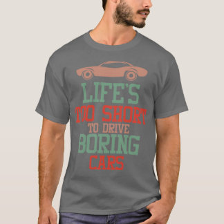 LIFEx27S ZU KURZ, UM BORING CARS Classic TS ZU FÜH T-Shirt
