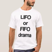 LIFO- oder FIFO-Drama T-Shirt (Vorderseite)