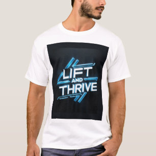 Lift and Thrive T-Shirt