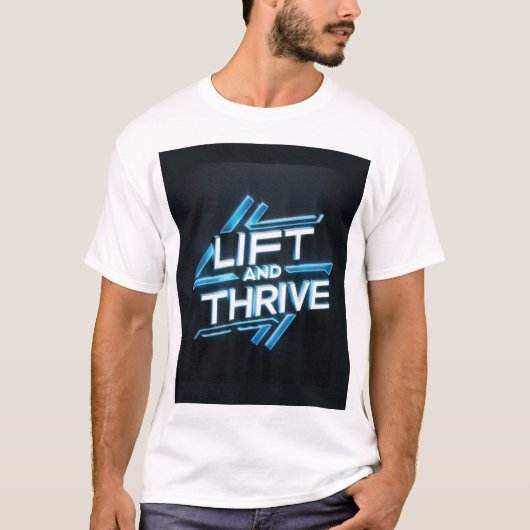 Lift and Thrive T-Shirt (Vorderseite)