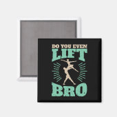 Lift ihr sogar Ballet Tänzer? Magnet (Vorderseite/Rückseite)