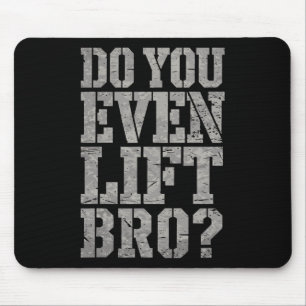 Lift ihr sogar Bro Funny Gym Weightlift Motiv? Mousepad