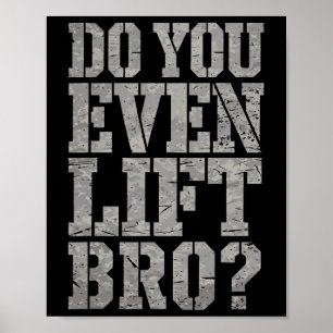 Lift ihr sogar Bro Funny Gym Weightlift Motiv? Poster