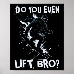 Lift Ihr sogar Bro - Funny Retro Snowboard Skifahr Poster