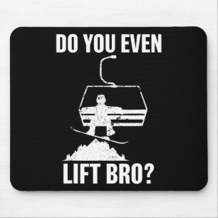 Lift ihr sogar Bro Funny Snowboarden Geschenk Wink Mousepad