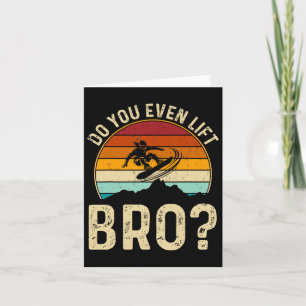 Lift ihr sogar Bro Snowboard Snowboarder Geschenke Karte