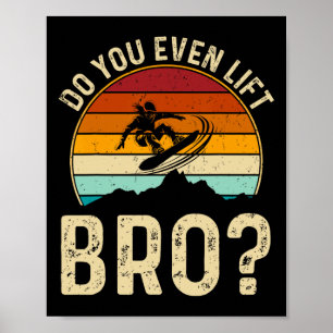 Lift ihr sogar Bro Snowboard Snowboarder Geschenke Poster