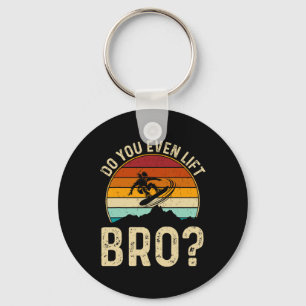 Lift ihr sogar Bro Snowboard Snowboarder Geschenke Schlüsselanhänger