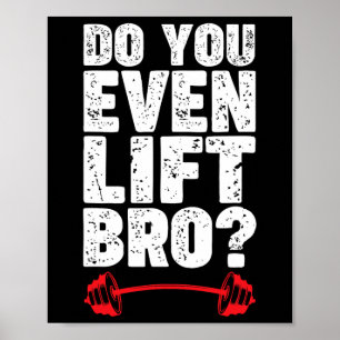 Lift ihr sogar das Bro Bodybuilding Shirt? Poster
