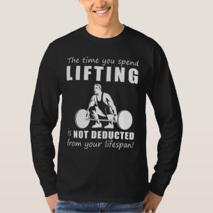 Lift & Lachen! Die Zeit, in der du aufhörst, unver T-Shirt