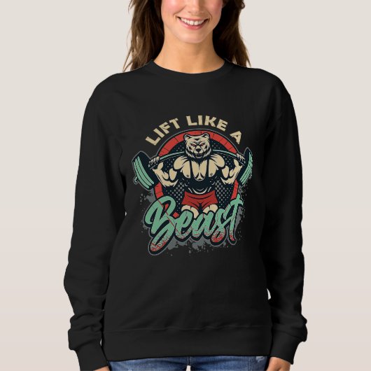 Lift Like A Beast Weightlifting Bodybuilder Sweatshirt (Vorderseite)