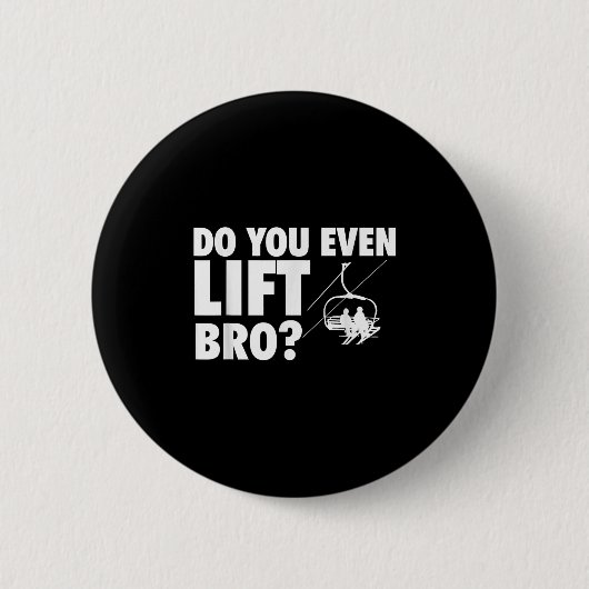 Lift man sogar Bro - Skifahren Lover Button (Vorderseite)