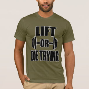 LIFT- ODER DIE-VERSUCHSGYM T-Shirt