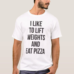 Lift Weights and Eat Pizza - Carbs - Funny Novelty T-Shirt