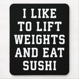 Lift Weights and Eat Sushi - Funny Carbs Novelty Mousepad