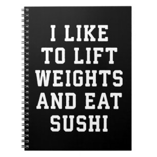 Lift Weights and Eat Sushi - Funny Carbs Novelty Notizblock