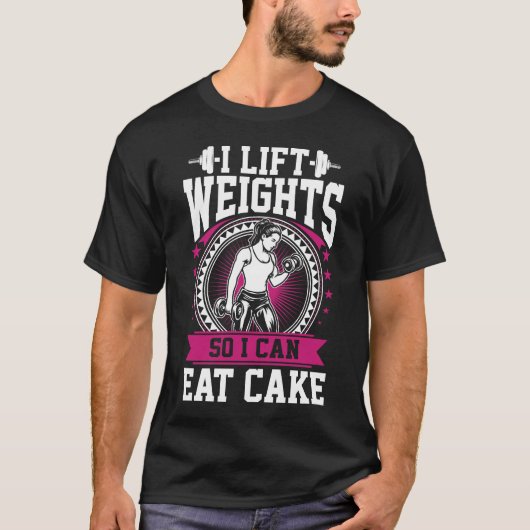 Lift Weights Eat Cake Fitness Gym Workout T-Shirt (Vorderseite)