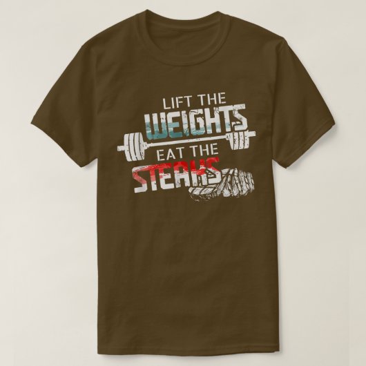 Lift Weights Eat Steaks  Funny Workout Gym Meat Lo T-Shirt (Design vorne)